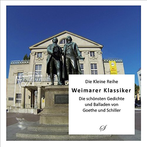 9783937310572: Weimarer Klassiker - Die schnsten Gedichte und Balladen von Goethe und Schiller