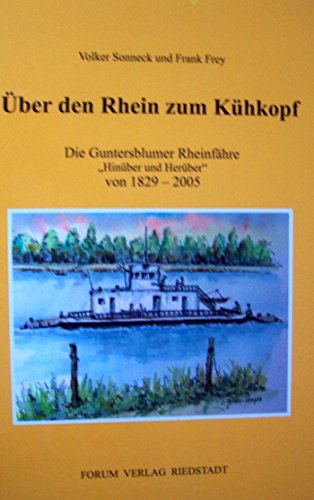 Beispielbild fr ber den Rhein zum Khkopf: Die Guntersblumer Rheinfhre "Hinber und Herber" von 1829-2005 zum Verkauf von medimops