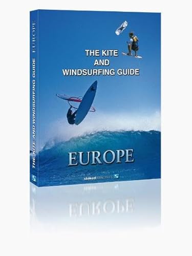 9783937323282: The Kite and Windsurfing Guide Europe: The First Comprehensive Spotguide for Kitesurfing and Windsurfing in Europe