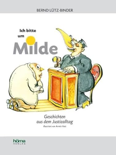 Stock image for Ich bitte um Milde: Geschichten aus dem Justizalltag for sale by medimops