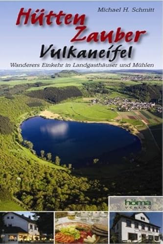 HüttenZauber Vulkaneifel. Wanderers Einkehr in Landgasthäuser und Mühlen