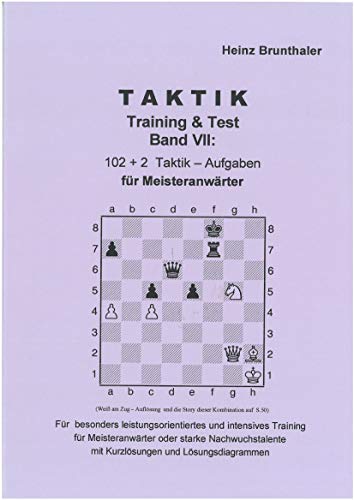 Beispielbild fr Taktik - Training & Test. Bd. 7: 102 + 2 Taktik-Aufgaben fr Meisteranwrter zum Verkauf von Berg-Berg Bcherwelt