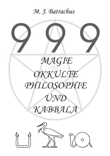 999 - Magie, Okkulte Philosophie und Kabbala - M J Batrachus