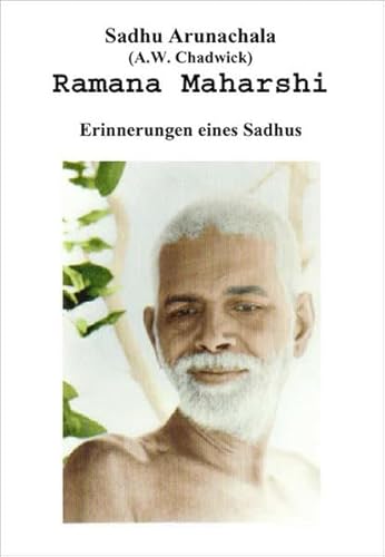 Ramana Maharshi: Erinnerungen eines Sadhus - Arunachala Sadhu