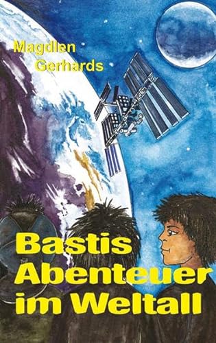 Bastis Abenteuer im Weltall - Gerhards, Magdlen