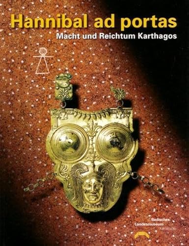 Hannibal ad portas: Macht und Reichtum Karthagos, grosse Sonderausstellung des Landes Baden-Württemberg im Badischen Landesmuseum, Schloss Karlsruhe, 25.9.2004-30.1.2005