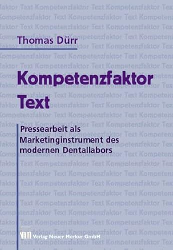 Beispielbild fr Kompetenzfaktor Text : Pressearbeit als Marketinginstrument des modernen Dentallabors zum Verkauf von Buchpark