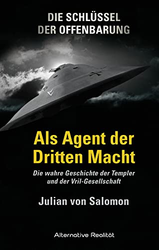 9783937355887: Die Schlssel der Offenbarung: Als Agent der Dritten Macht: Die wahre Geschichte der Templer und der Vril-Gesellschaft