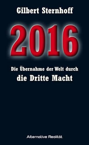 Beispielbild fr 2016 - bernahme der Welt durch die Dritte Macht: Alternative Realitt 3 zum Verkauf von medimops