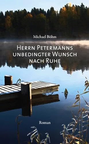 Stock image for Herrn Petermanns unbedingter Wunsch nach Ruhe for sale by medimops