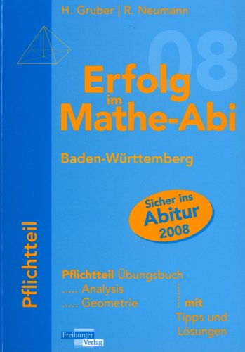 Erfolg im Mathe-Abi 2008 Pflichtteil Baden-Württemberg: Übungsbuch mit Tipps und Lösungen - Gruber, Helmut und Robert Neumann