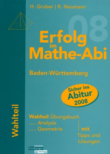 Erfolg im Mathe-Abi 2008 Wahlteil Baden-Württemberg - Gruber, Helmut und Robert Neumann