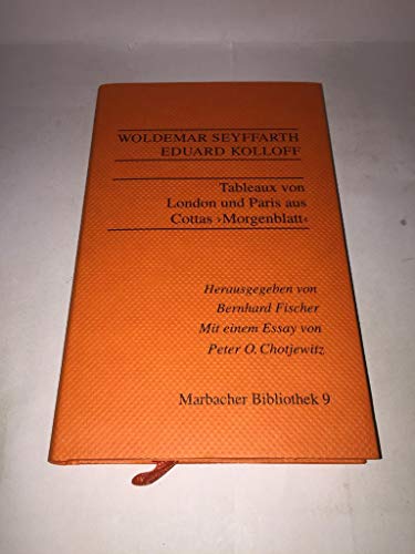 Stock image for Tableaux von London und Paris aus Cottas >Morgenblatt<. Herausgegeben von Bernhard Fischer. Mit einem Essay von Peter O. Chotjewitz. [MARBACHER BIBLIOTHEK. Herausgegeben von Jutta Bendt, Ulrich von Blow und Ulrich Raulff. Band 9 for sale by Buli-Antiquariat