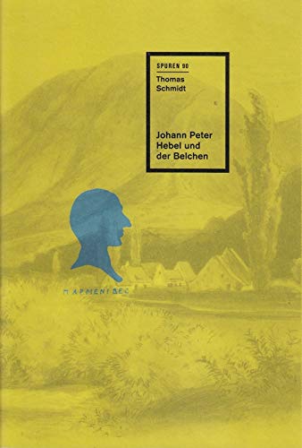 9783937384603: Johann Peter Hebel und der Belchen (Spuren / 1988 ff.) - Schmidt, Thomas