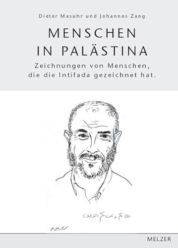 Menschen in Palästina. Zeichnungen von Menschen, die die Intifada gezeichnet hat - Dieter Masuhr, Johannes Zang