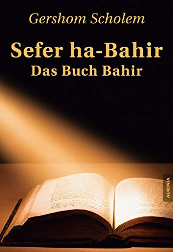 Sefer Ha-Bahir; Das Buch Bahir: Ein Schriftdenkmal Aus Der Frühzeit Der Kabbala - Aus D. Hebr. U. Hrsg. V. Scholem, Gershom. Repr.-Graph. Nachdr. Hrsg. V. Robert Osten; Osten, Robert; Scholem, Gershom