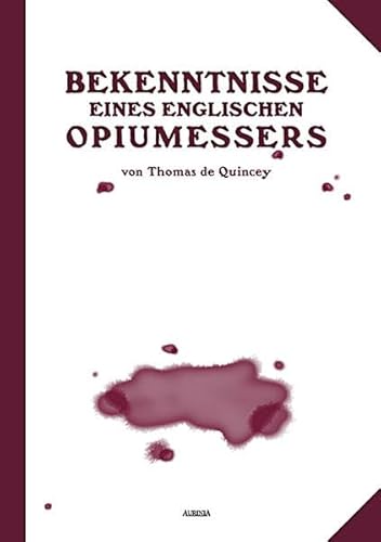 Bekenntnisse eines englischen Opiumessers - Thomas de Quincey