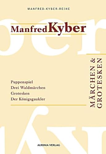 Beispielbild fr Mrchen und Grotesken. Manfred-Kyber-Reihe Band III: Puppenspiel. Neue Mrchen /Drei Waldmrchen /Grotesken /Der Knigsgaukler - ein indisches Mrchen zum Verkauf von medimops