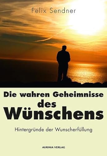 Stock image for Die wahren Geheimnisse des Wnschens: Hintergrnde der Wunscherfllung for sale by medimops