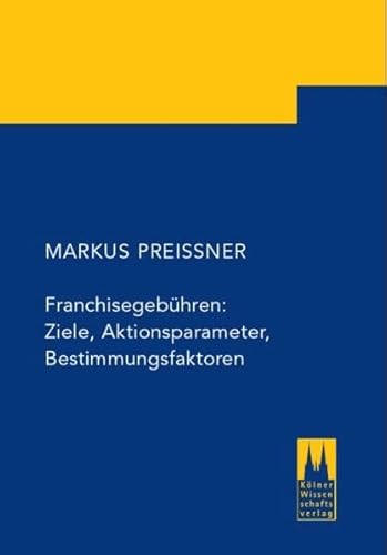 Beispielbild fr Franchisegebhren: Ziele, Aktionsparameter, Bestimmungsfaktoren zum Verkauf von Buchpark