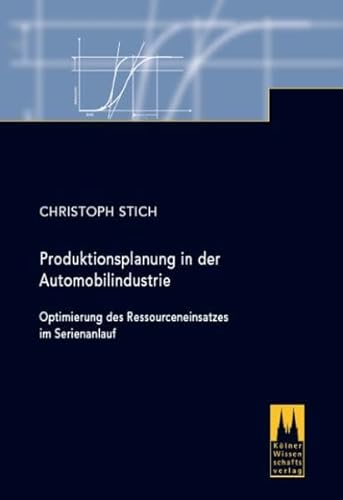 9783937404301: Produktionsplanung in der Automobilindustrie: Optimierung des Ressourceneinsatzes im Serienanlauf