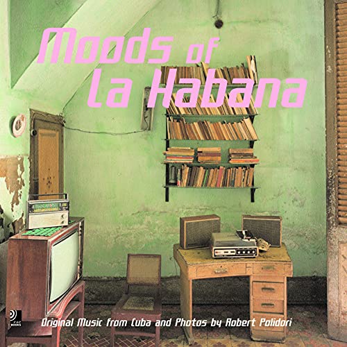 Stock image for Moods Of La Habana: Original Music From Cuba And Photos By Robert Polidori for sale by Ergodebooks