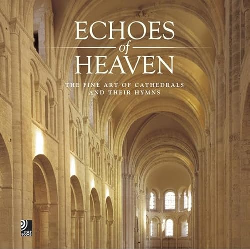 Beispielbild fr Echoes of heaven : the fine art of cathedrals and their hymns. Ear books zum Verkauf von Buchhandlung Bcken