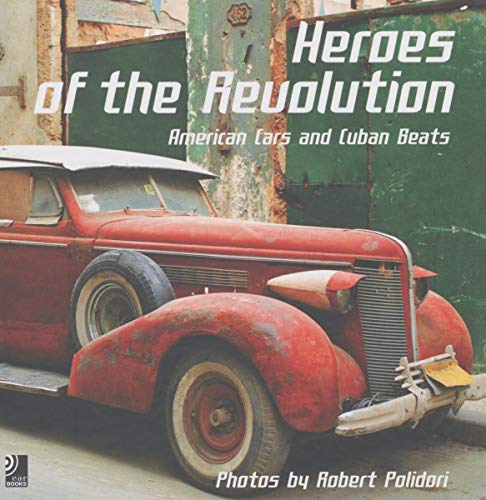 9783937406138: Heroes of the revolution. American cars and cuban beats. Con 4 CD Audio (Ear books) [Idioma Ingls]
