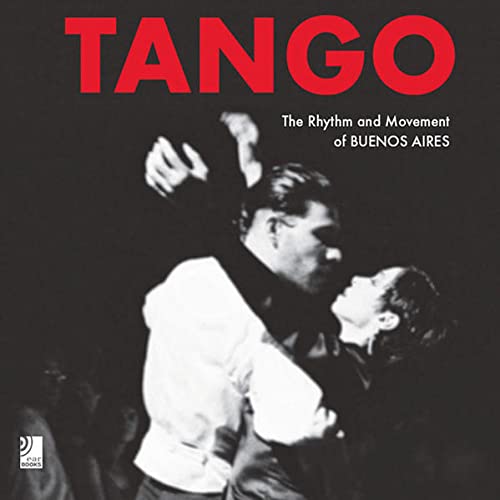 Beispielbild fr Tango: The Rhythm and Movement of Buenos Aires zum Verkauf von Your Online Bookstore