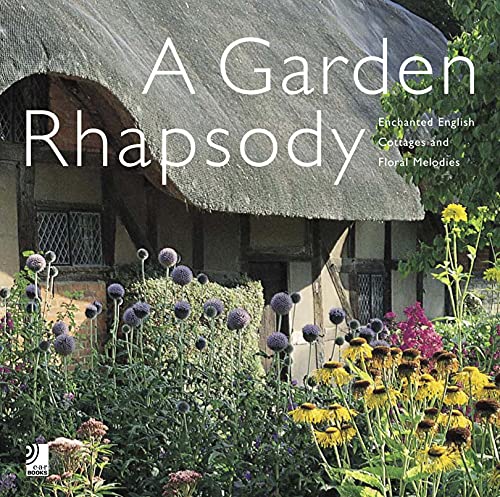 9783937406312: Garden rhapsody. Enchanted english cottage gardens and floral melodies. Con 4 CD Audio: Enchanted English Cottages and Floral Melodies, dition trilingue franais-anglais-allemand (Ear books)