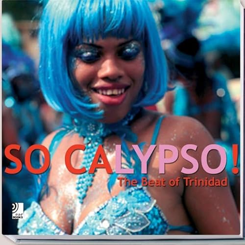 Beispielbild fr So Calypso!: The Soul of Trinidad zum Verkauf von Hay-on-Wye Booksellers