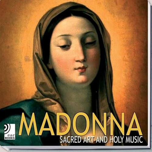 9783937406404: Madonna. Sacred art and holy music. Con 4 CD Audio (Ear books)