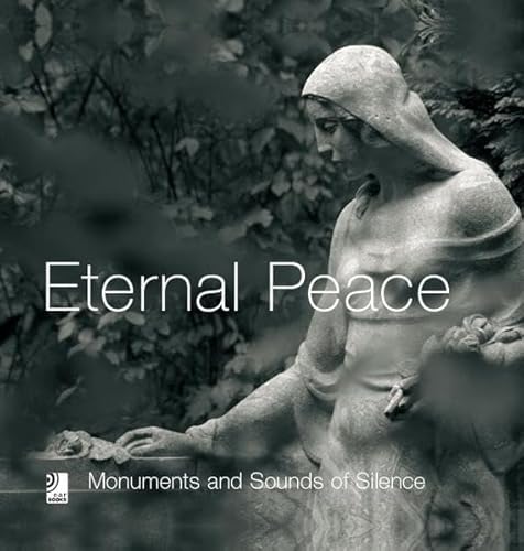 Stock image for Eternal Peace: Monuments and Sounds of Silence for sale by Bananafish Books