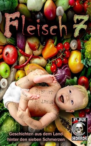 Stock image for Fleisch 7: Geschichten aus dem Land hinter den sieben Schmerzen for sale by Revaluation Books