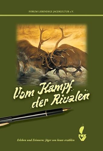 Beispielbild fr Vom Kampf der Rivalen: Erleben und Erinnern: Jger von heute erzhlen zum Verkauf von Buchmarie