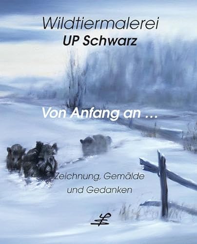 Beispielbild fr Wildtiermalerei UP Schwarz: Von Anfang an. zum Verkauf von medimops