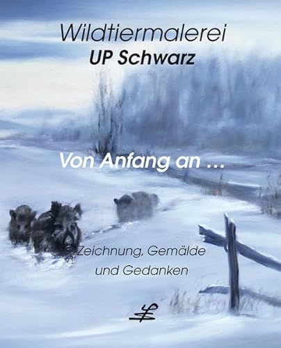 9783937431840: Wildtiermalerei UP Schwarz: Von Anfang an...