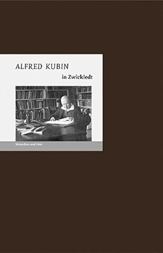 Imagen de archivo de Alfred Kubin in Zwickledt: Menschen und Orte a la venta por medimops