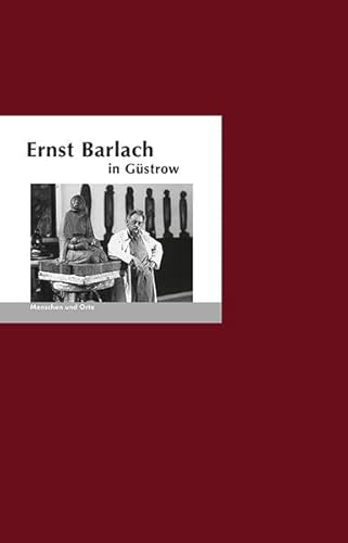 9783937434636: Ernst Barlach in Gstrow: Menschen und Orte