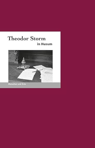 Beispielbild fr Theodor Storm in Husum: Menschen und Orte (MENSCHEN UND ORTE / Leben und Lebensorte von Schriftstellern und Knstlern) zum Verkauf von medimops