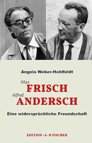 9783937434773: Weber-Hohlfeldt, A: Max Frisch Alfred Andersch