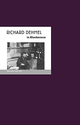 Richard Dehmel in Blankenese : Menschen und Orte - Carolin Vogel