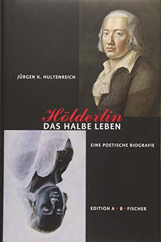 Stock image for Hultenreich, J: Hlderlin - Das halbe Leben for sale by Blackwell's