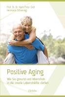 9783937446585: Positive Aging: Wie Sie gesund und lebensfroh in die zweite Lebenshlfte starten
