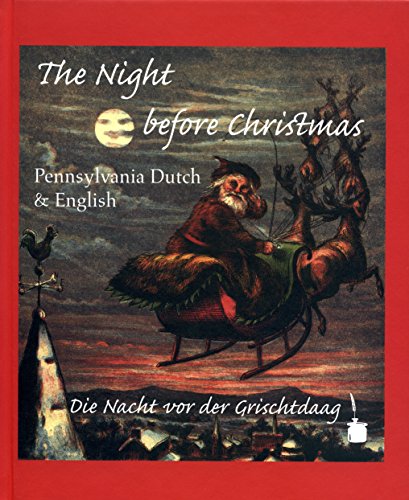 Stock image for The Night Before Christmas: Pennsylvania Dutch & English; Die Nacht vor der Grischtdaag (English and Pennsylvania Dutch Edition) for sale by ThriftBooks-Dallas