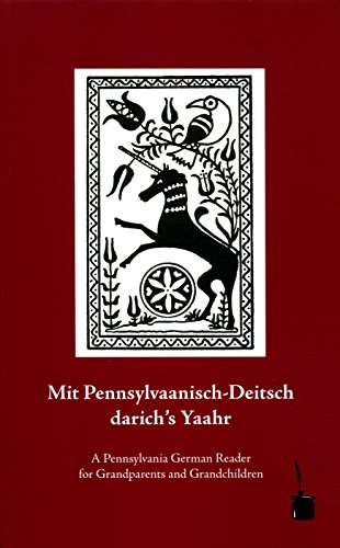 Stock image for MIT PENNSYLVAANISCH-DEITSCH DARICH'S YAAHR. A Pennsylvania German Reader for Grandparents and Grandchildren. for sale by FAMILY ALBUM