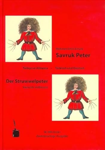 Savruk Peter / Der Struwwelpeter : Der Struwwelpeter - zweisprachig: TÃ¼rkisch und Deutsch - Heinrich Hoffmann