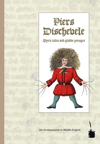 Piers Dischevele. Myrie tales and gladde ymages : Der Struwwelpeter - Mittelenglisch - Heinrich Hoffmann