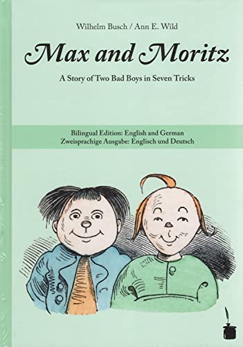 Beispielbild fr Max and Moritz: A Story of Two Bad Boys in Seven Tricks. Bilingual Edition: English and German zum Verkauf von Big River Books