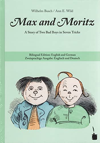 Imagen de archivo de Max and Moritz: A Story of Two Bad Boys in Seven Tricks. Bilingual Edition: English and German a la venta por Big River Books